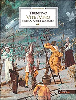 “Trentino, vite e vino”: la grande opera di Mariano Giordani