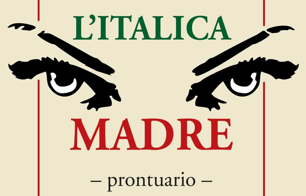 “L’italica Madre”: la Mamma ha (quasi) sempre ragione