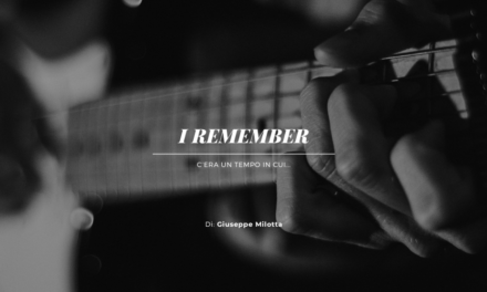 I REMEMBER – La musica, quando la si ascoltava